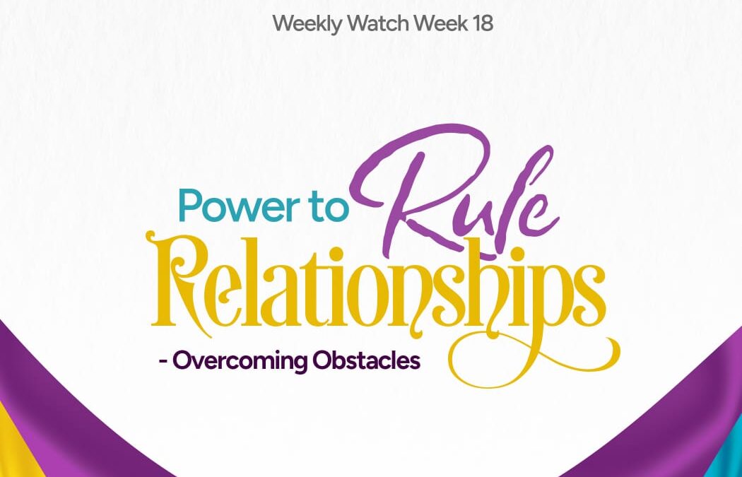 Power To Rule Relationships – Overcoming Obstacles