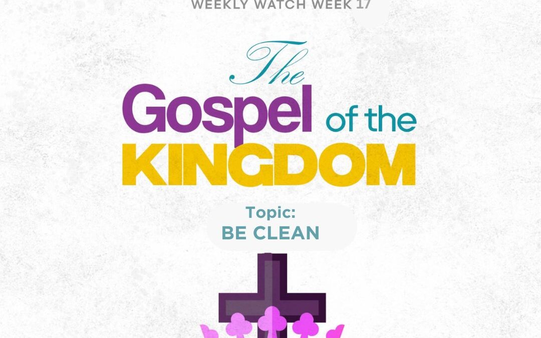 The Gospel Of The Kingdom – Be Clean
