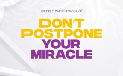 Don’t Postpone Your Miracle